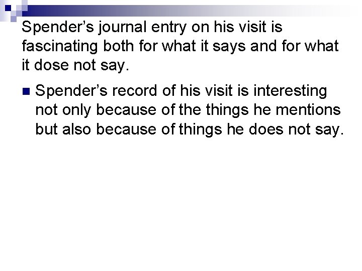 Spender’s journal entry on his visit is fascinating both for what it says and Spender’s journal entry on his visit is fascinating both for what it says and