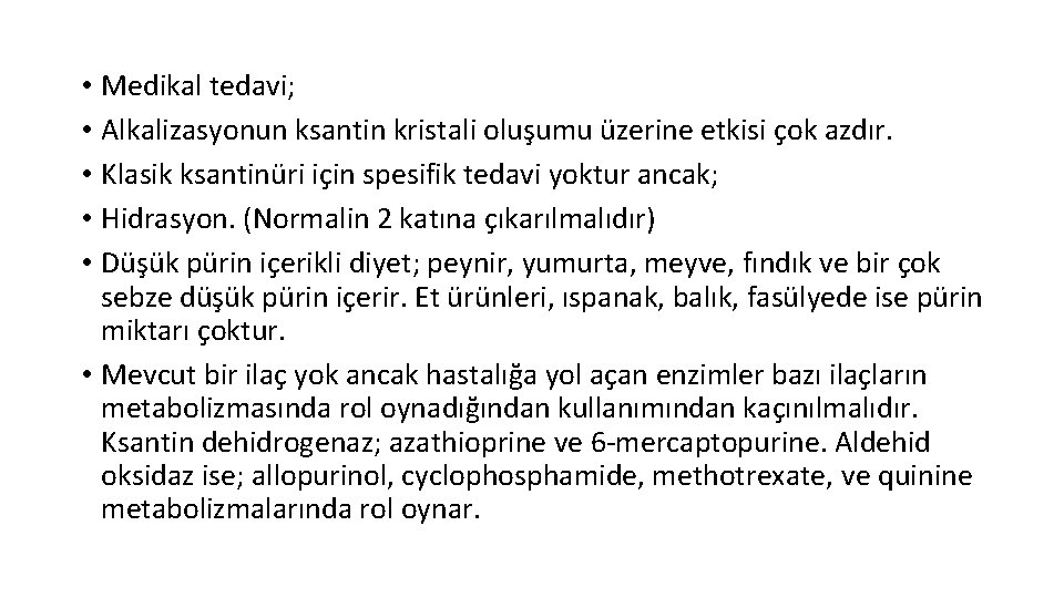  • Medikal tedavi; • Alkalizasyonun ksantin kristali oluşumu üzerine etkisi çok azdır. •