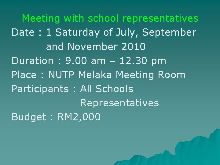 Meeting with school representatives Date : 1 Saturday of July, September and November 2010