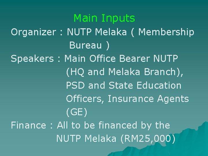 Main Inputs Organizer : NUTP Melaka ( Membership Bureau ) Speakers : Main Office