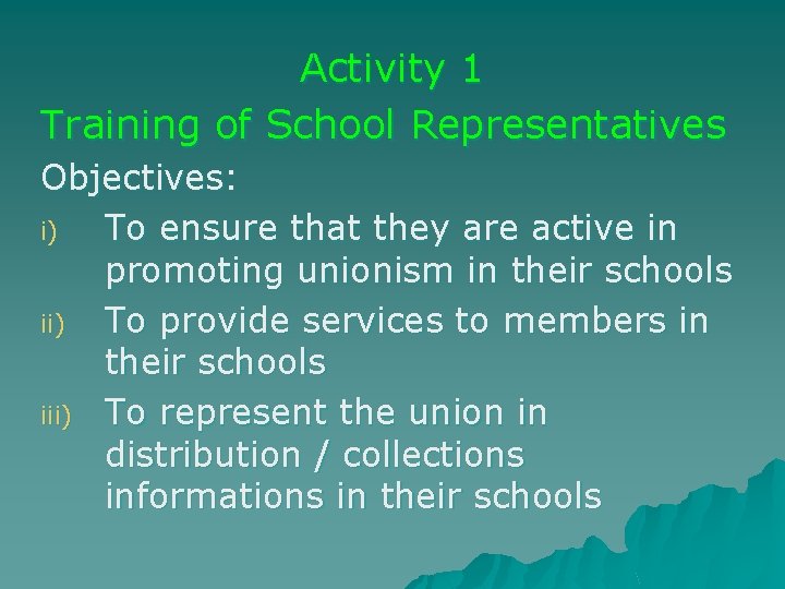 Activity 1 Training of School Representatives Objectives: i) To ensure that they are active