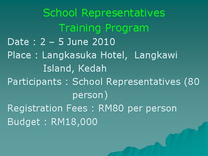 School Representatives Training Program Date : 2 – 5 June 2010 Place : Langkasuka