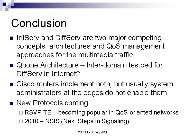 Conclusion n n Int. Serv and Diff. Serv are two major competing concepts, architectures