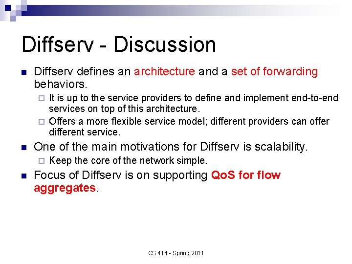 Diffserv - Discussion n Diffserv defines an architecture and a set of forwarding behaviors.