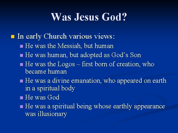 Was Jesus God? n In early Church various views: He was the Messiah, but Was Jesus God? n In early Church various views: He was the Messiah, but