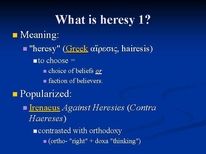 What is heresy 1? n Meaning: n "heresy" (Greek αἵρεσις, hairesis) n to choose What is heresy 1? n Meaning: n "heresy" (Greek αἵρεσις, hairesis) n to choose