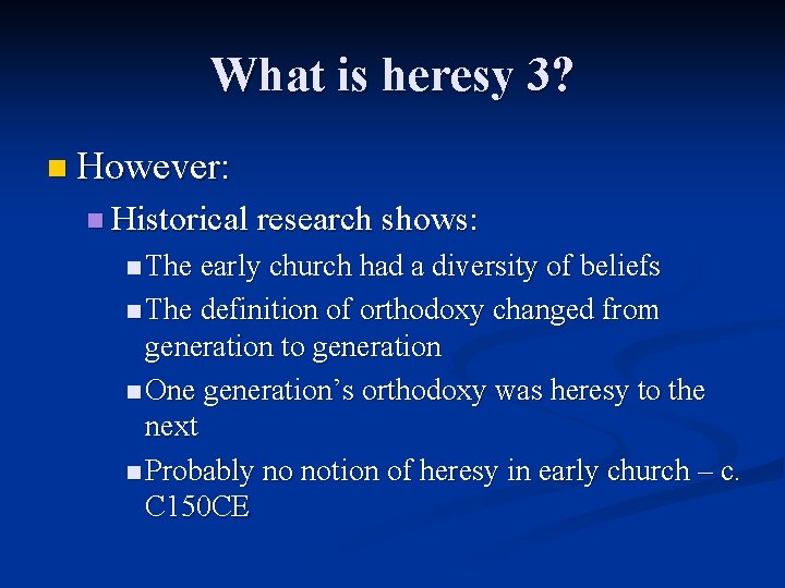What is heresy 3? n However: n Historical research shows: n The early church What is heresy 3? n However: n Historical research shows: n The early church