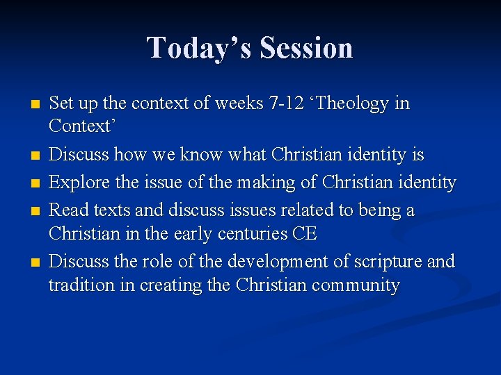 Today’s Session n n Set up the context of weeks 7 -12 ‘Theology in Today’s Session n n Set up the context of weeks 7 -12 ‘Theology in
