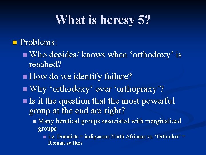 What is heresy 5? n Problems: n Who decides/ knows when ‘orthodoxy’ is reached? What is heresy 5? n Problems: n Who decides/ knows when ‘orthodoxy’ is reached?