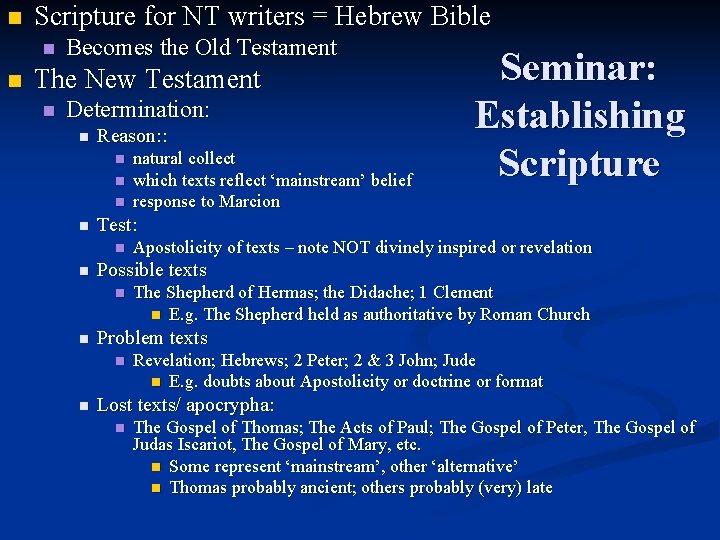 n Scripture for NT writers = Hebrew Bible n n Becomes the Old Testament n Scripture for NT writers = Hebrew Bible n n Becomes the Old Testament