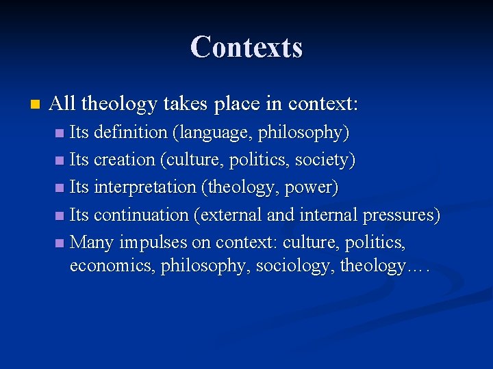 Contexts n All theology takes place in context: Its definition (language, philosophy) n Its Contexts n All theology takes place in context: Its definition (language, philosophy) n Its