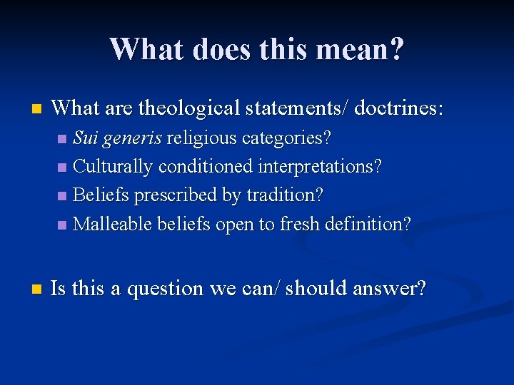 What does this mean? n What are theological statements/ doctrines: Sui generis religious categories? What does this mean? n What are theological statements/ doctrines: Sui generis religious categories?