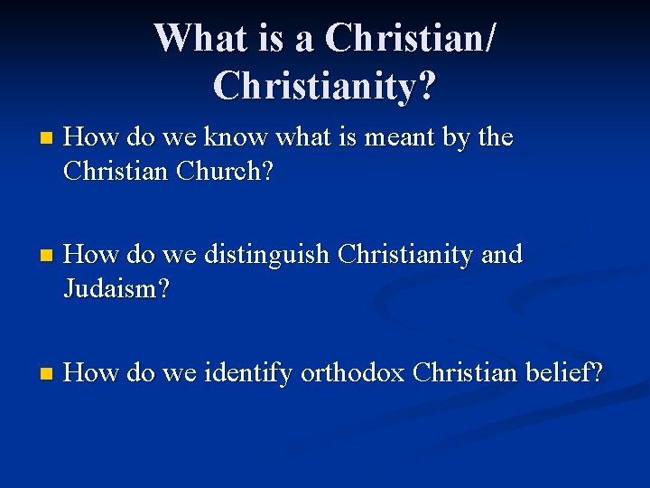 What is a Christian/ Christianity? n How do we know what is meant by What is a Christian/ Christianity? n How do we know what is meant by