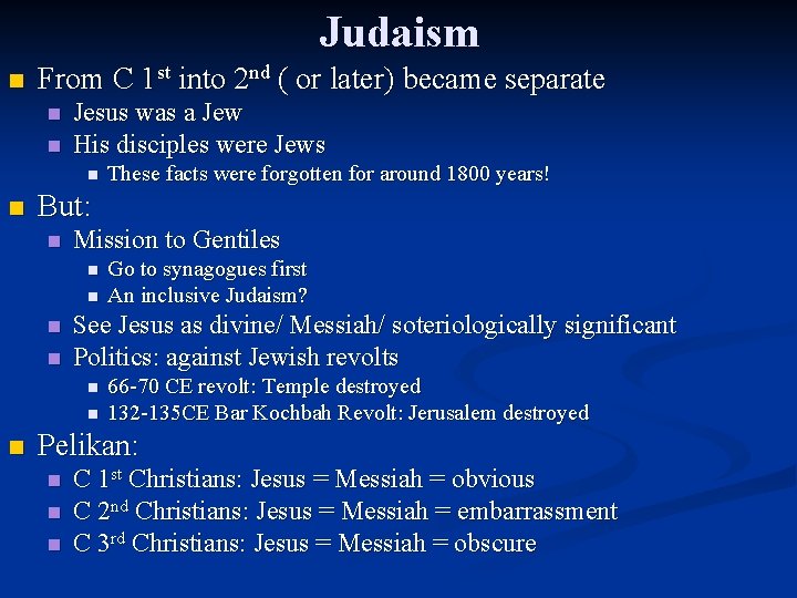 Judaism n From C 1 st into 2 nd ( or later) became separate Judaism n From C 1 st into 2 nd ( or later) became separate