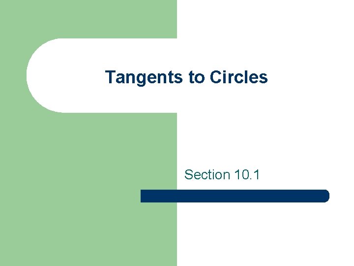 Tangents to Circles Section 10. 1 
