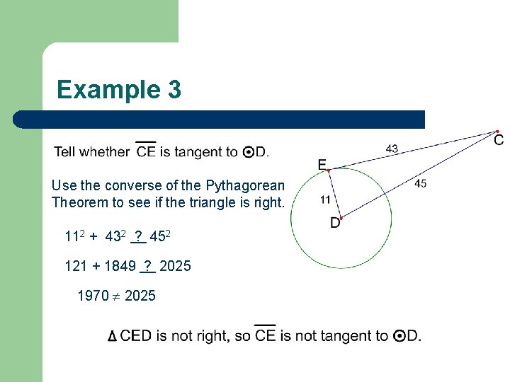 Example 3 Use the converse of the Pythagorean Theorem to see if the triangle