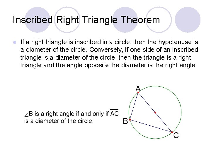 Inscribed Right Triangle Theorem l If a right triangle is inscribed in a circle,