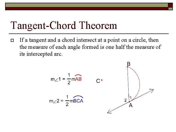 Tangent-Chord Theorem o If a tangent and a chord intersect at a point on