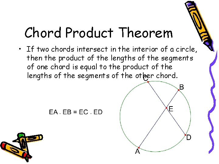 Chord Product Theorem • If two chords intersect in the interior of a circle,