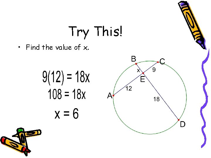 Try This! • Find the value of x. 