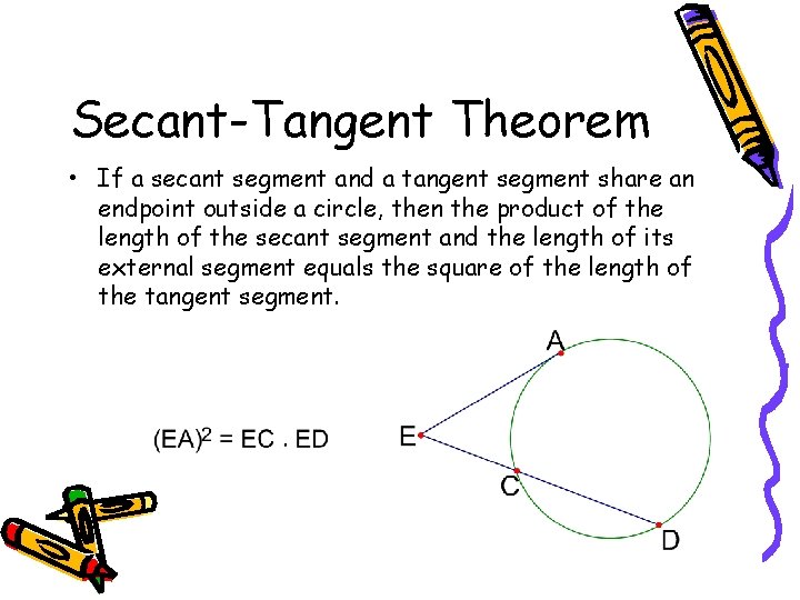 Secant-Tangent Theorem • If a secant segment and a tangent segment share an endpoint