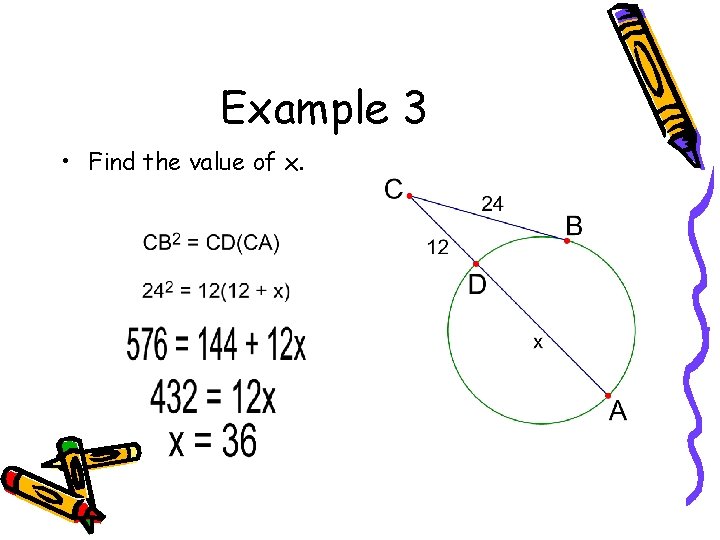Example 3 • Find the value of x. 