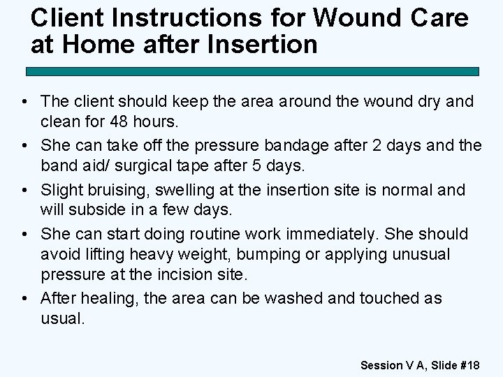 Client Instructions for Wound Care at Home after Insertion • The client should keep