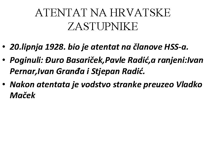 ATENTAT NA HRVATSKE ZASTUPNIKE • 20. lipnja 1928. bio je atentat na članove HSS-a.