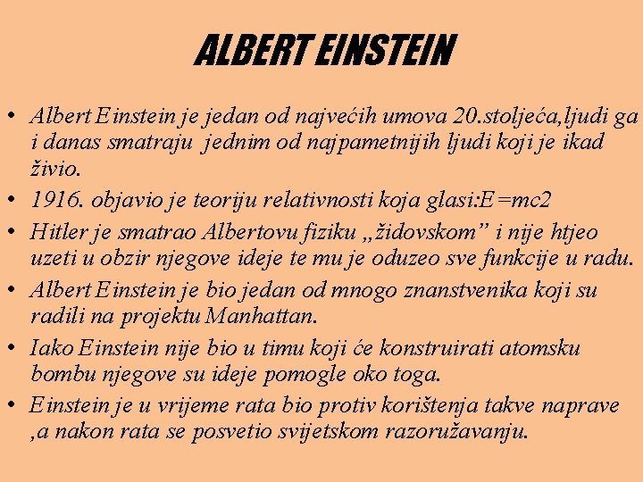 ALBERT EINSTEIN • Albert Einstein je jedan od najvećih umova 20. stoljeća, ljudi ga