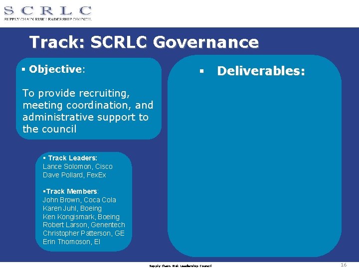 Track: SCRLC Governance § Objective: § Deliverables: To provide recruiting, meeting coordination, and administrative