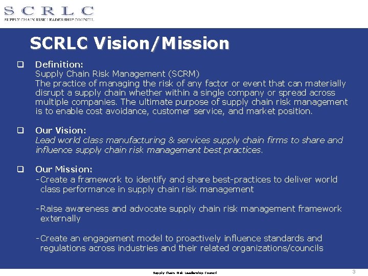 SCRLC Vision/Mission q Definition: Supply Chain Risk Management (SCRM) The practice of managing the