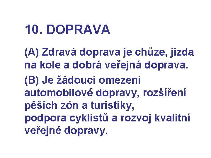 10. DOPRAVA (A) Zdravá doprava je chůze, jízda na kole a dobrá veřejná doprava.