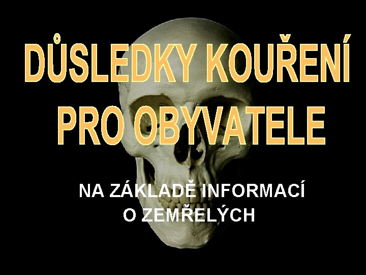 NA ZÁKLADĚ INFORMACÍ O ZEMŘELÝCH 