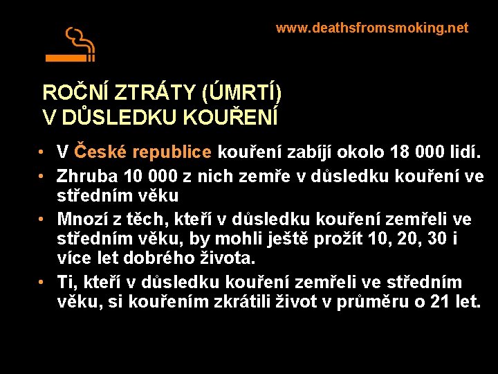 www. deathsfromsmoking. net ROČNÍ ZTRÁTY (ÚMRTÍ) V DŮSLEDKU KOUŘENÍ • V České republice kouření