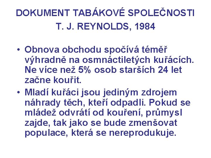 DOKUMENT TABÁKOVÉ SPOLEČNOSTI T. J. REYNOLDS, 1984 • Obnova obchodu spočívá téměř výhradně na