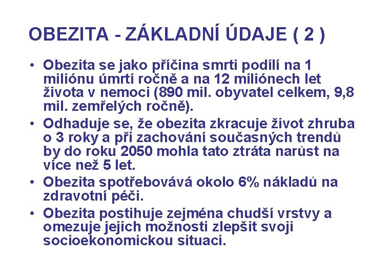 OBEZITA - ZÁKLADNÍ ÚDAJE ( 2 ) • Obezita se jako příčina smrti podílí