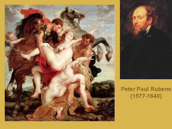 Peter Paul Rubens (1577 -1640) 