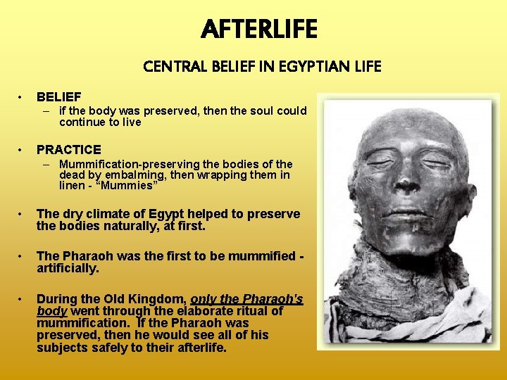 AFTERLIFE CENTRAL BELIEF IN EGYPTIAN LIFE • BELIEF – if the body was preserved,