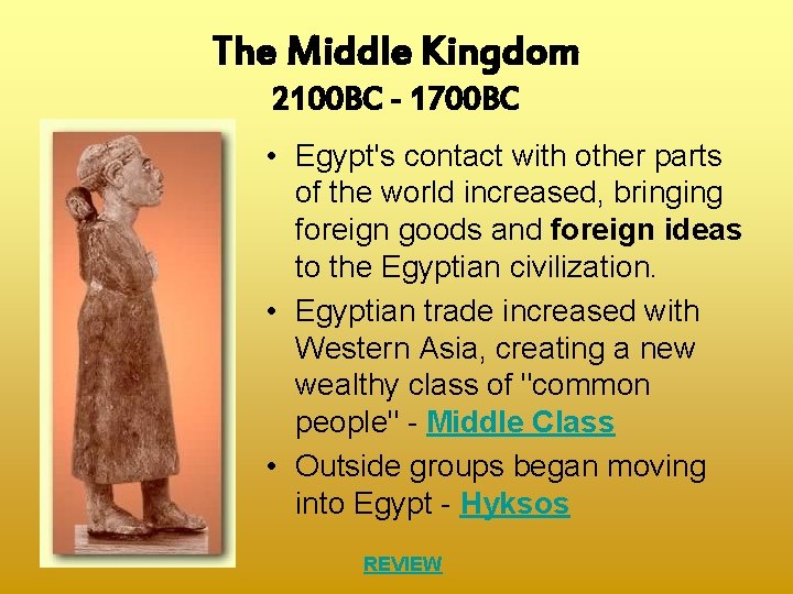 The Middle Kingdom 2100 BC - 1700 BC • Egypt's contact with other parts