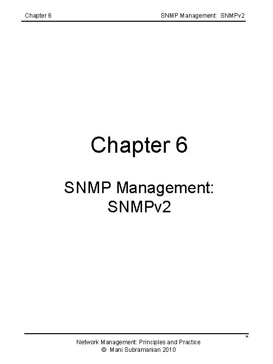 Chapter 6 SNMP Management: SNMPv 2 Network Management: Principles and Practice © Mani Subramanian