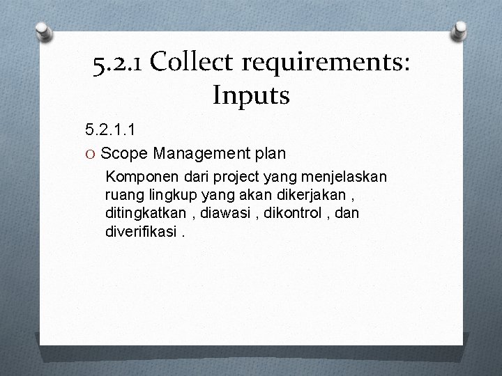 5. 2. 1 Collect requirements: Inputs 5. 2. 1. 1 O Scope Management plan
