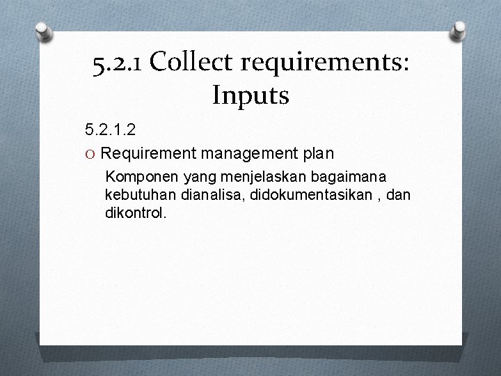 5. 2. 1 Collect requirements: Inputs 5. 2. 1. 2 O Requirement management plan