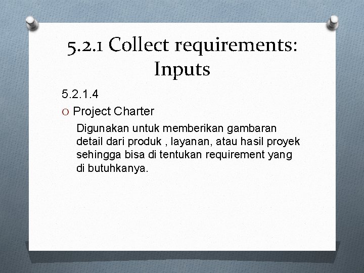 5. 2. 1 Collect requirements: Inputs 5. 2. 1. 4 O Project Charter Digunakan