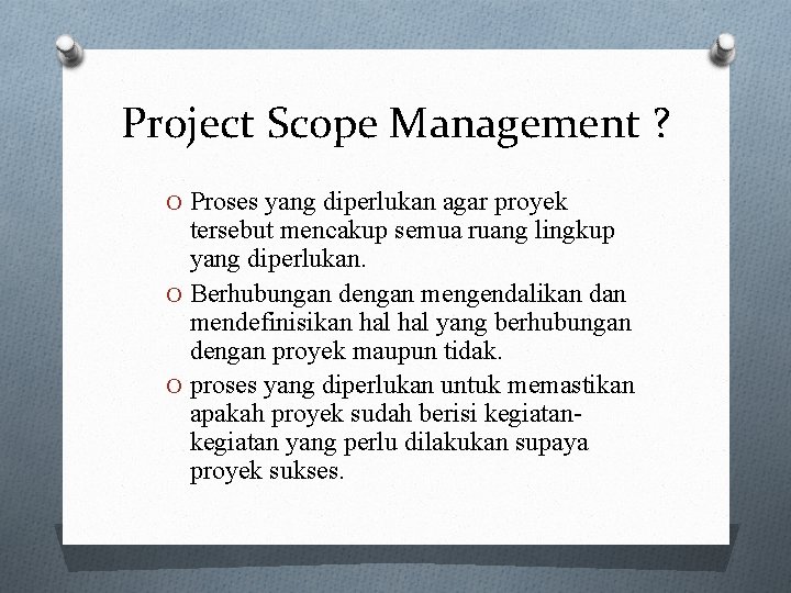 Project Scope Management ? O Proses yang diperlukan agar proyek tersebut mencakup semua ruang