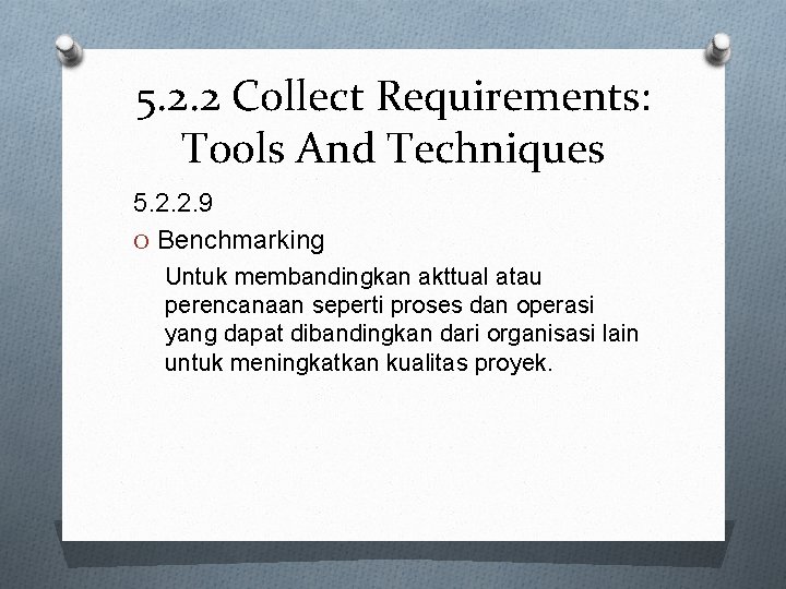 5. 2. 2 Collect Requirements: Tools And Techniques 5. 2. 2. 9 O Benchmarking