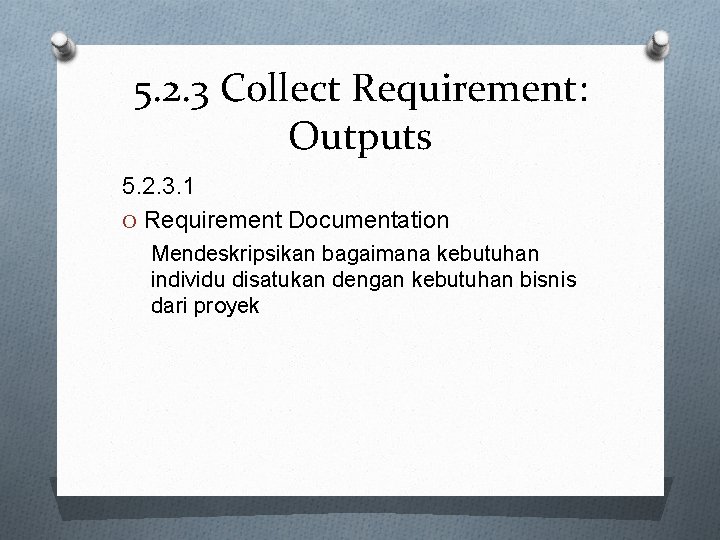 5. 2. 3 Collect Requirement: Outputs 5. 2. 3. 1 O Requirement Documentation Mendeskripsikan