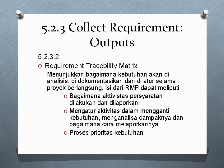 5. 2. 3 Collect Requirement: Outputs 5. 2. 3. 2 O Requirement Tracebility Matrix