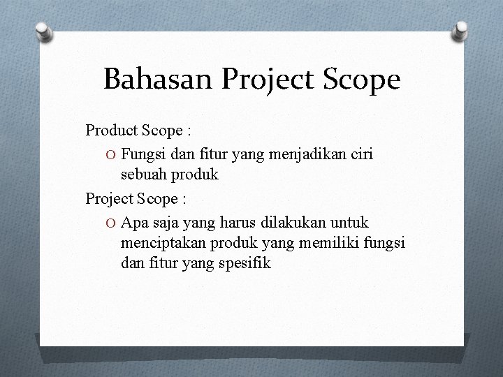 Bahasan Project Scope Product Scope : O Fungsi dan fitur yang menjadikan ciri sebuah