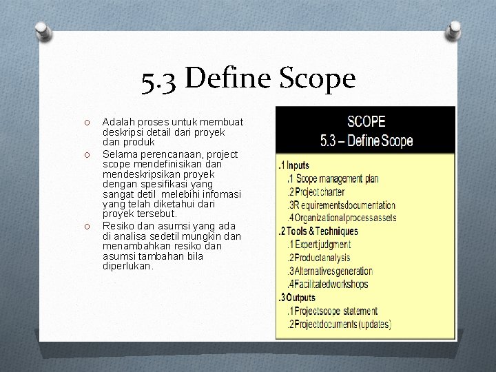 5. 3 Define Scope O O O Adalah proses untuk membuat deskripsi detail dari