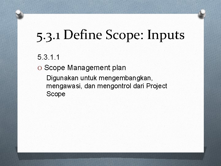 5. 3. 1 Define Scope: Inputs 5. 3. 1. 1 O Scope Management plan